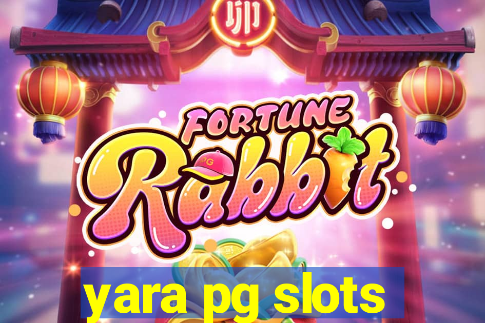 yara pg slots